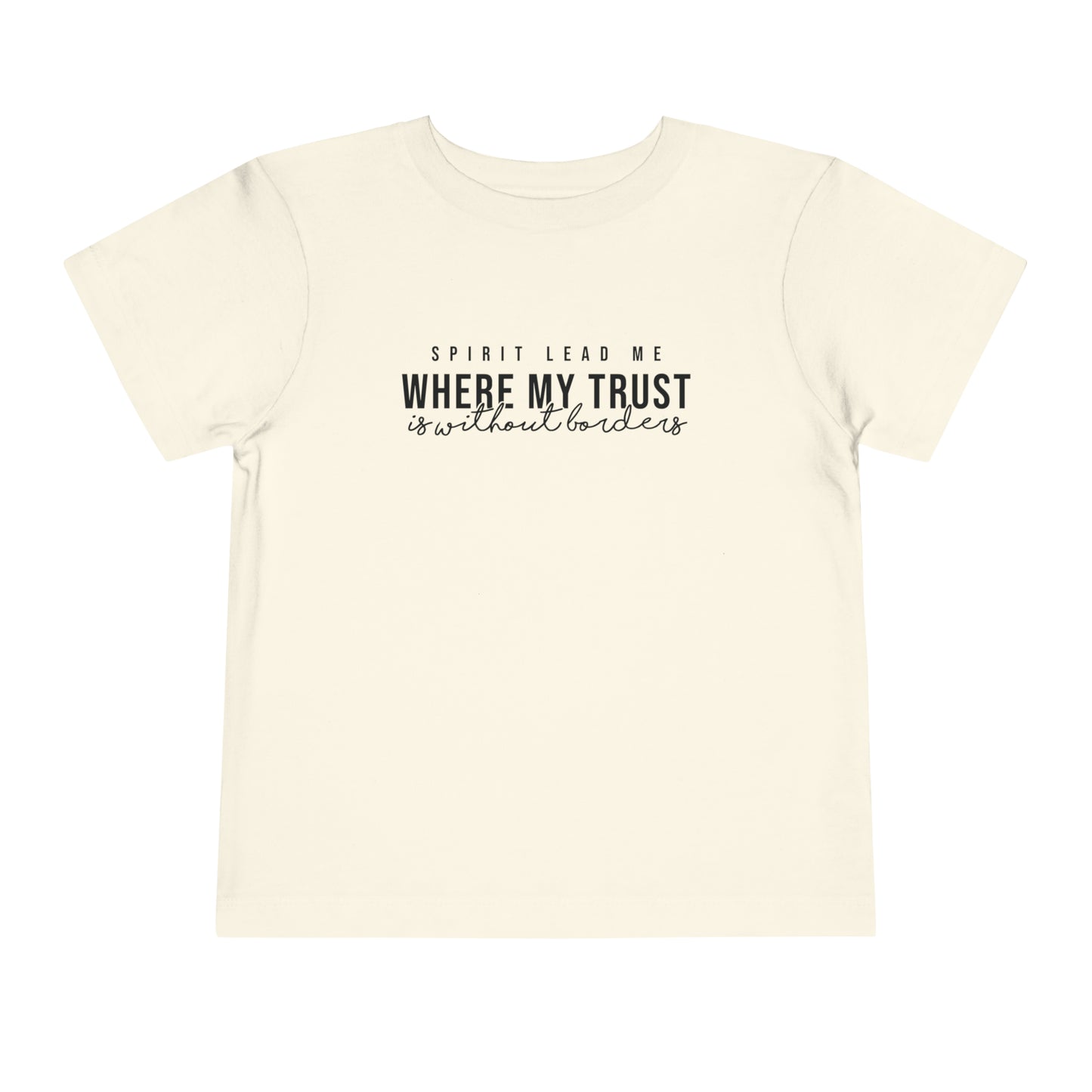 Spirit Lead me Where My Trust Is Without Borders Toddler Short Sleeve Tee