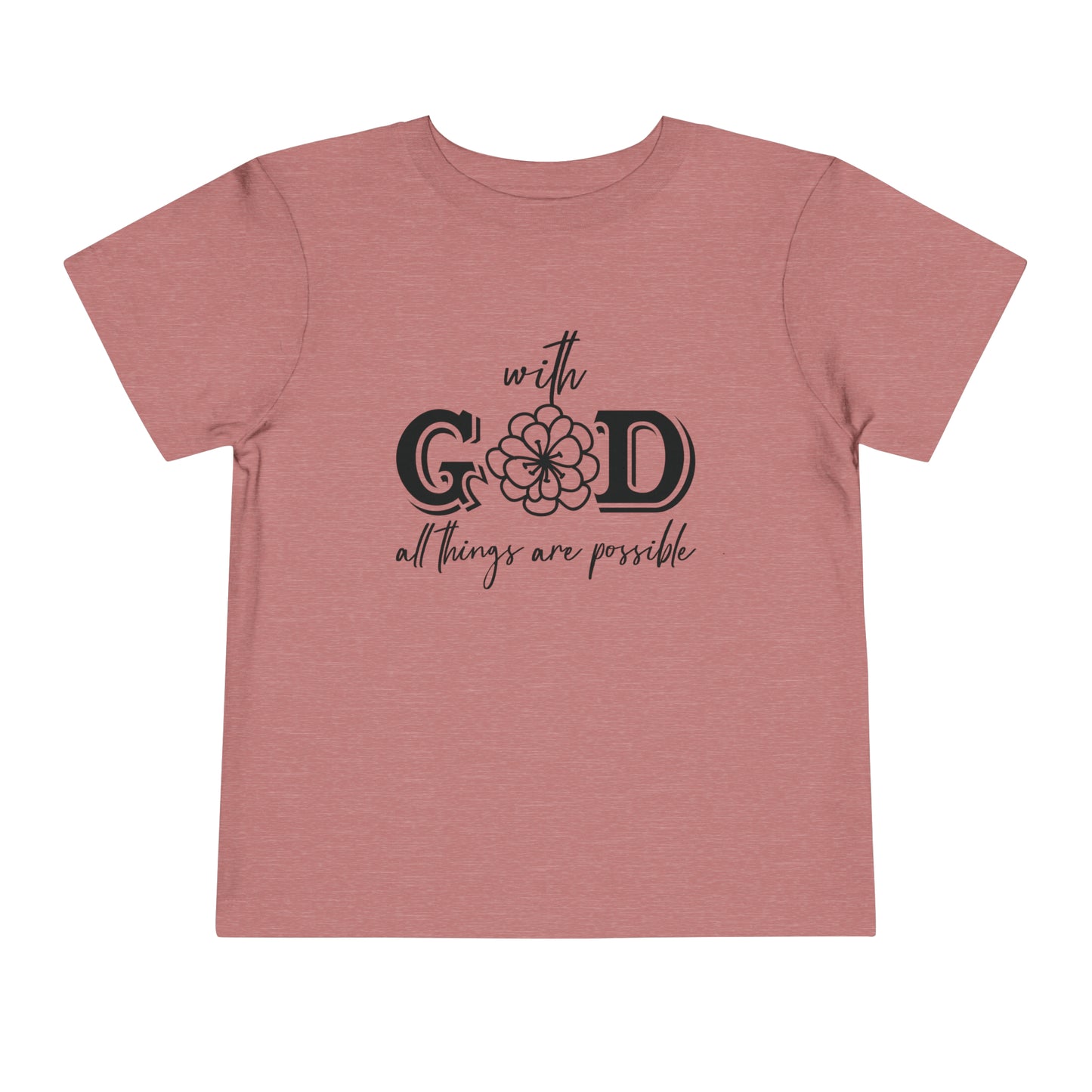 With God All Things Are Possible Toddler Short Sleeve Tee