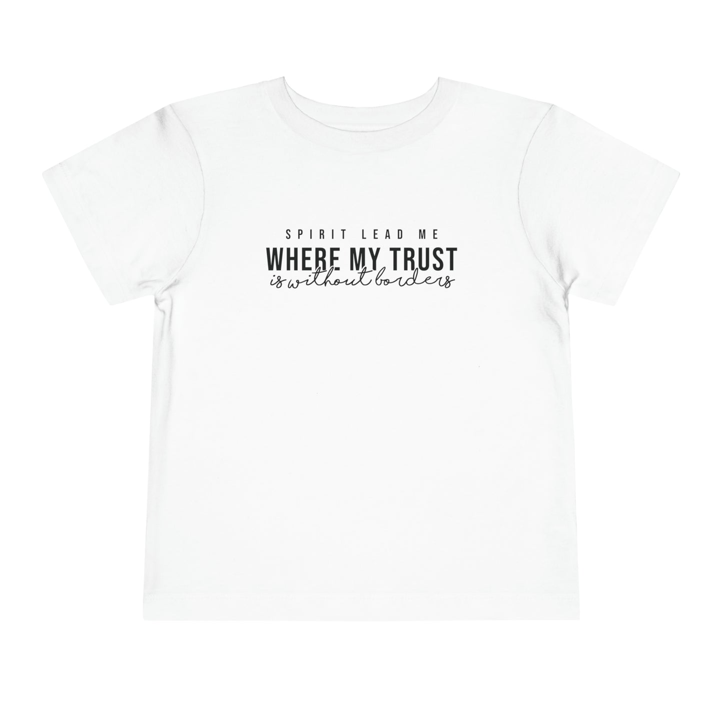 Spirit Lead me Where My Trust Is Without Borders Toddler Short Sleeve Tee