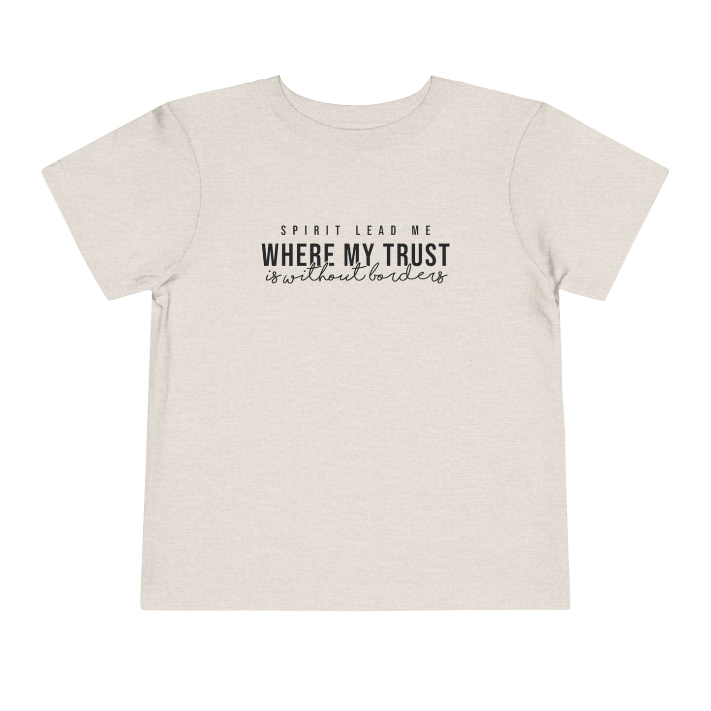 Spirit Lead me Where My Trust Is Without Borders Toddler Short Sleeve Tee