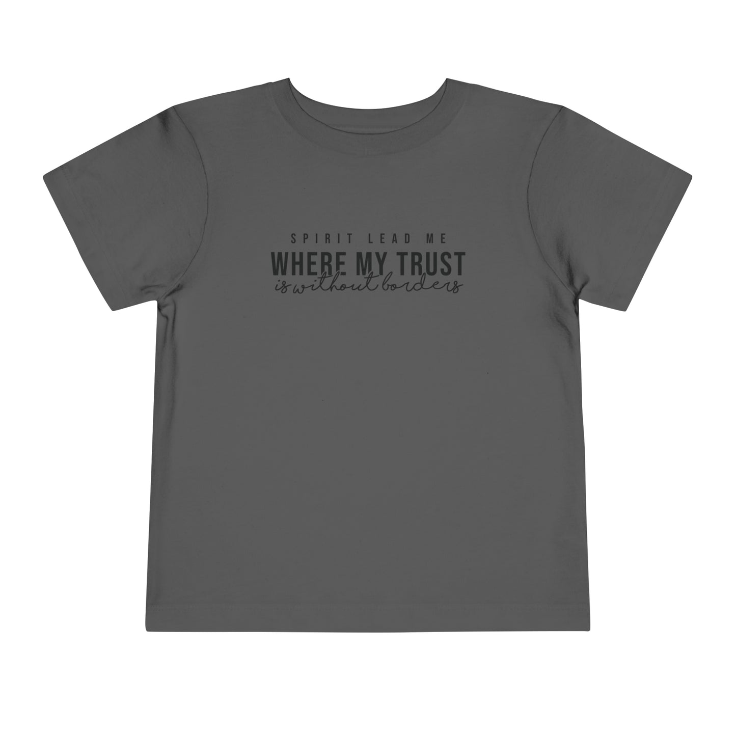 Spirit Lead me Where My Trust Is Without Borders Toddler Short Sleeve Tee