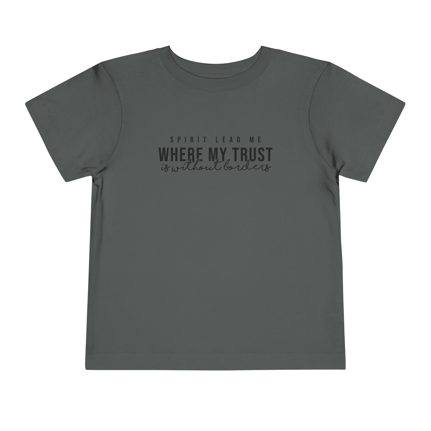 Spirit Lead me Where My Trust Is Without Borders Toddler Short Sleeve Tee