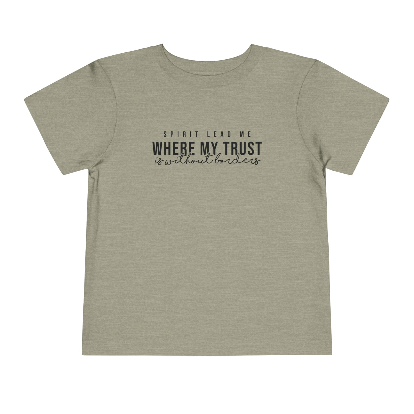 Spirit Lead me Where My Trust Is Without Borders Toddler Short Sleeve Tee